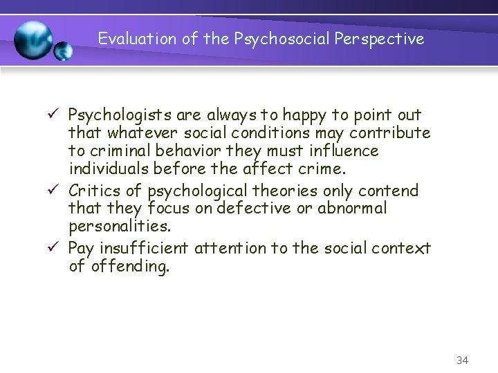 Evaluation of the Psychosocial Perspective ü Psychologists are always to happy to point out