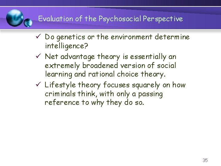 Evaluation of the Psychosocial Perspective ü Do genetics or the environment determine intelligence? ü