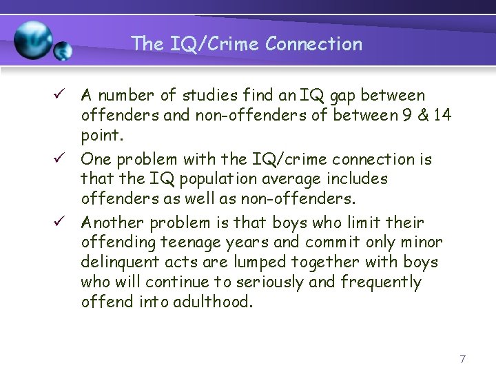 The IQ/Crime Connection ü A number of studies find an IQ gap between offenders
