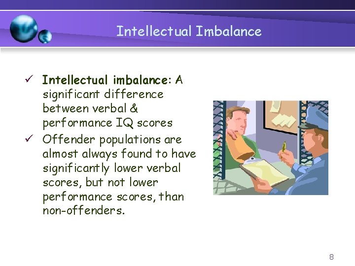 Intellectual Imbalance ü Intellectual imbalance: A significant difference between verbal & performance IQ scores