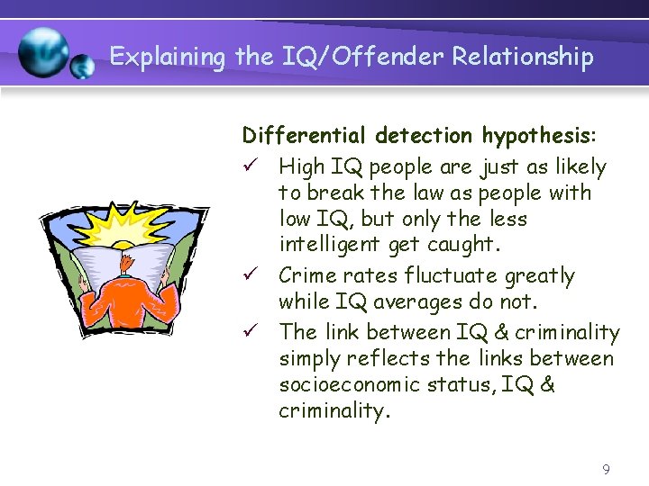 Explaining the IQ/Offender Relationship Differential detection hypothesis: ü High IQ people are just as