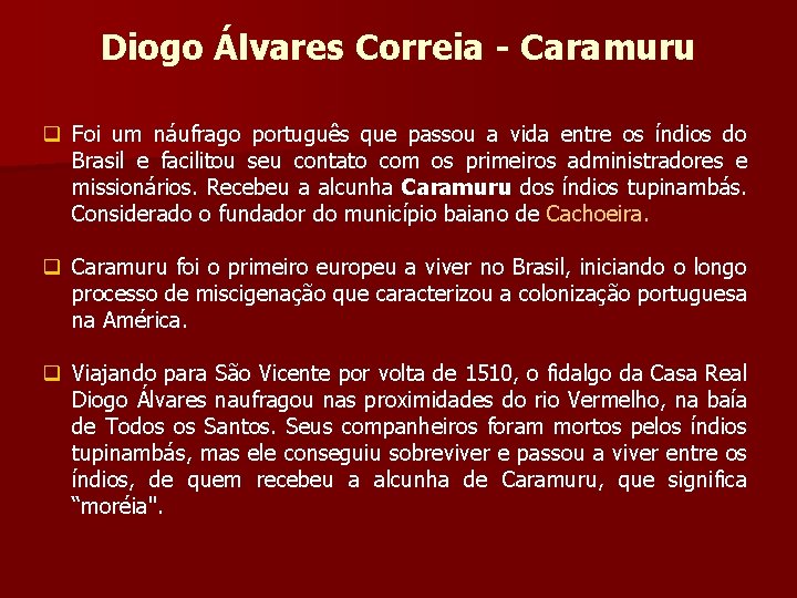 Diogo Álvares Correia - Caramuru q Foi um náufrago português que passou a vida