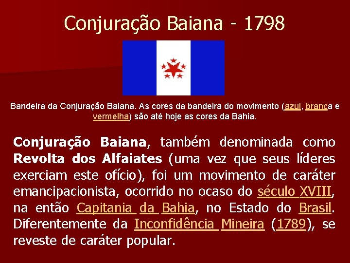 Conjuração Baiana - 1798 Bandeira da Conjuração Baiana. As cores da bandeira do movimento