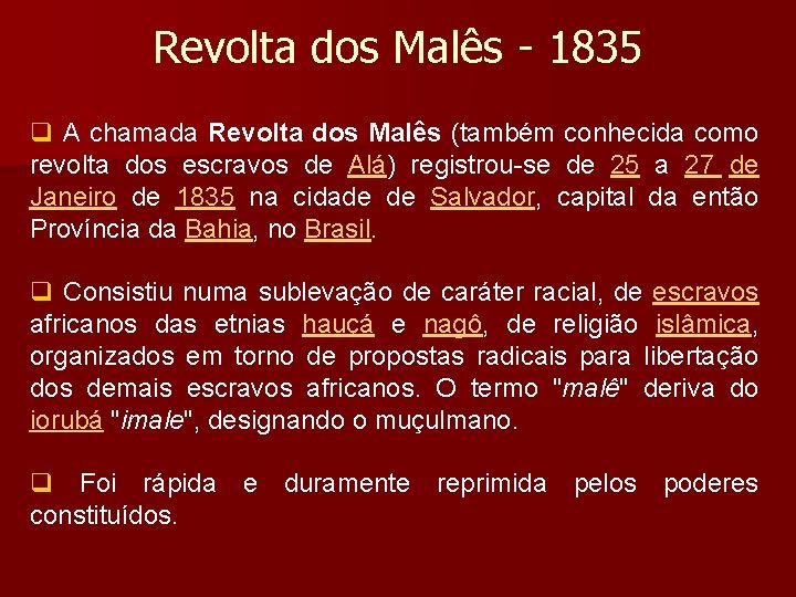 Revolta dos Malês - 1835 q A chamada Revolta dos Malês (também conhecida como