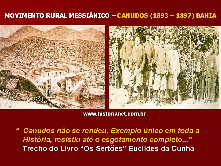MOVIMENTO RURAL MESSI NICO – CANUDOS (1893 – 1897) BAHIA www. historianet. com. br
