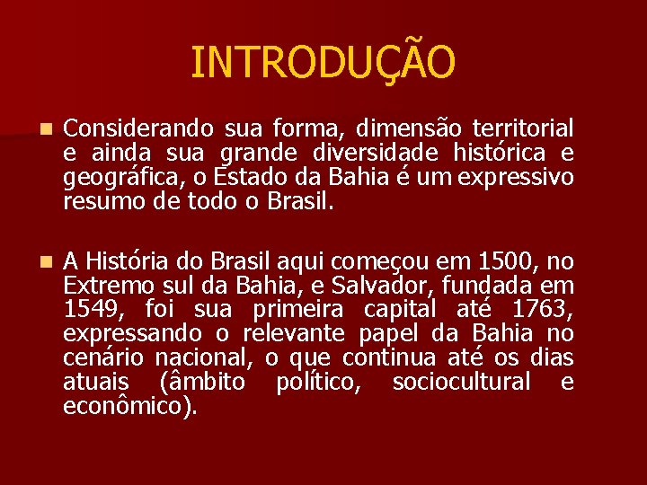 INTRODUÇÃO n Considerando sua forma, dimensão territorial e ainda sua grande diversidade histórica e