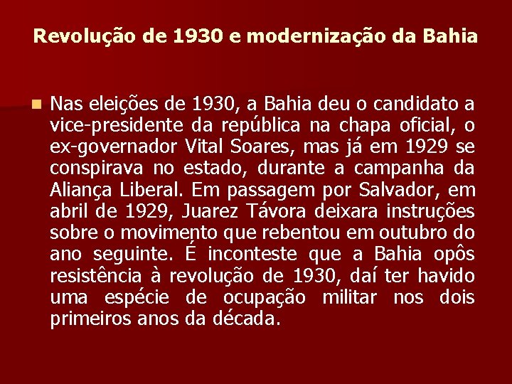 Revolução de 1930 e modernização da Bahia n Nas eleições de 1930, a Bahia