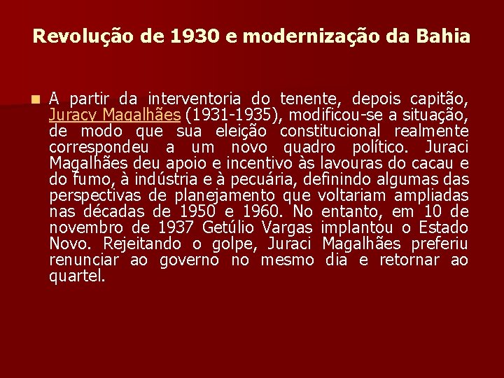 Revolução de 1930 e modernização da Bahia n A partir da interventoria do tenente,