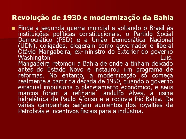Revolução de 1930 e modernização da Bahia n Finda a segunda guerra mundial e