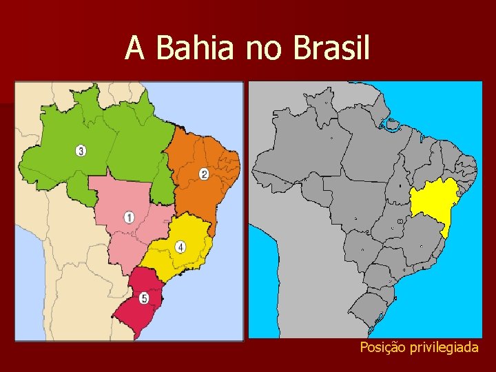 A Bahia no Brasil Posição privilegiada 