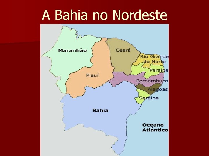 A Bahia no Nordeste 
