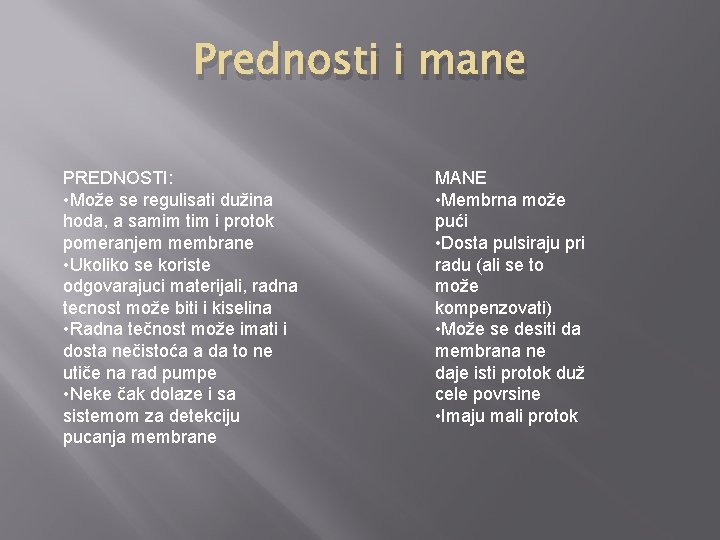 Prednosti i mane PREDNOSTI: • Može se regulisati dužina hoda, a samim tim i