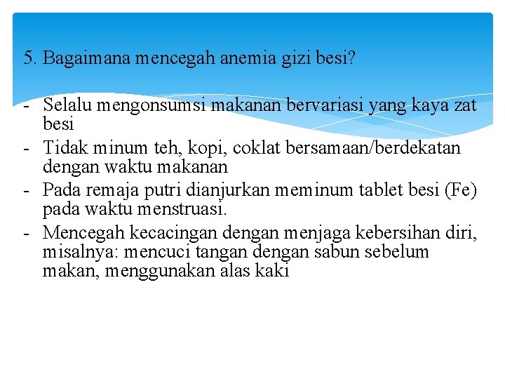 5. Bagaimana mencegah anemia gizi besi? - Selalu mengonsumsi makanan bervariasi yang kaya zat