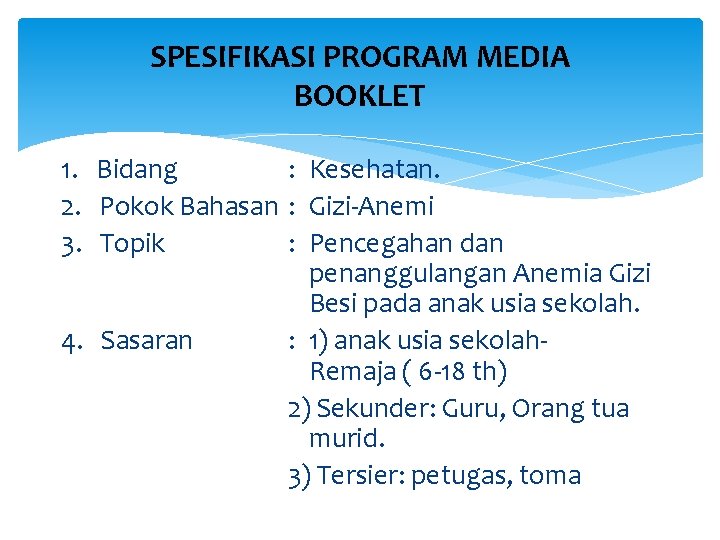 SPESIFIKASI PROGRAM MEDIA BOOKLET 1. Bidang : Kesehatan. 2. Pokok Bahasan : Gizi-Anemi 3.