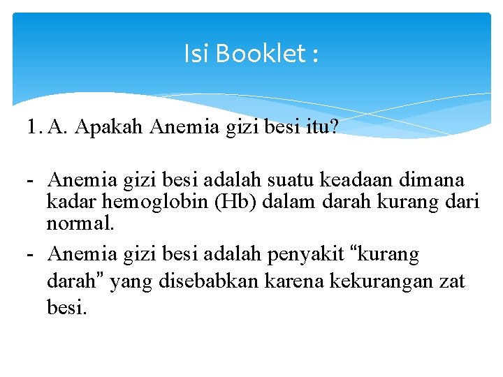 Isi Booklet : 1. A. Apakah Anemia gizi besi itu? - Anemia gizi besi