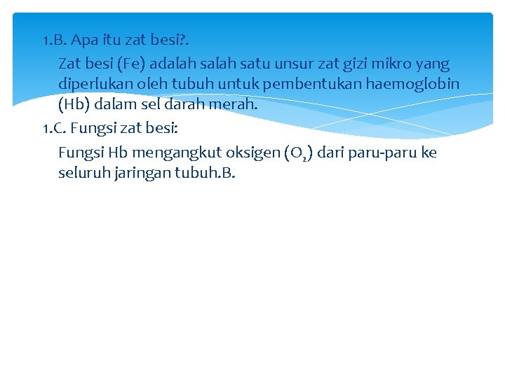 1. B. Apa itu zat besi? . Zat besi (Fe) adalah satu unsur zat