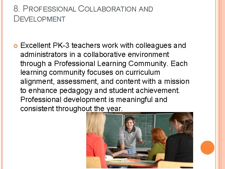 8. PROFESSIONAL COLLABORATION AND DEVELOPMENT Excellent PK-3 teachers work with colleagues and administrators in