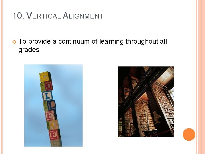 10. VERTICAL ALIGNMENT To provide a continuum of learning throughout all grades 