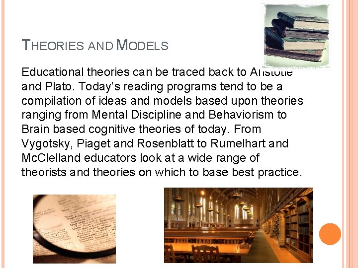THEORIES AND MODELS Educational theories can be traced back to Aristotle and Plato. Today’s