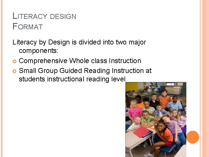 LITERACY DESIGN FORMAT Literacy by Design is divided into two major components: Comprehensive Whole