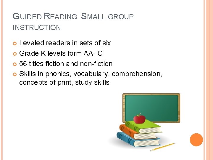 GUIDED READING SMALL GROUP INSTRUCTION Leveled readers in sets of six Grade K levels