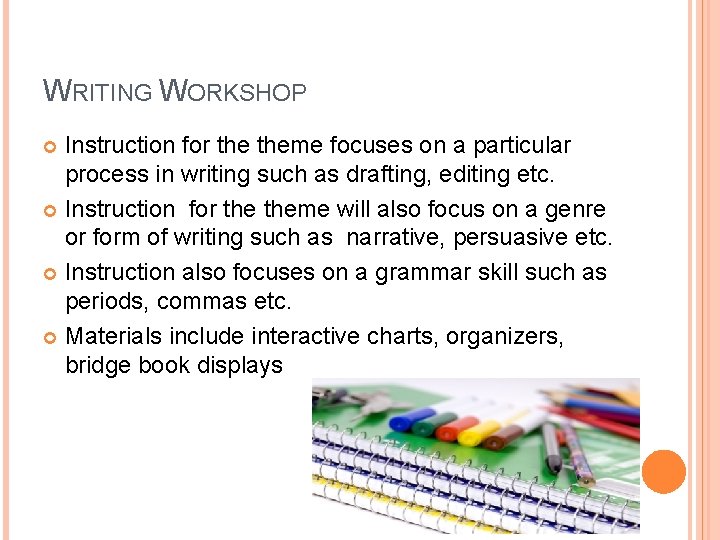 WRITING WORKSHOP Instruction for theme focuses on a particular process in writing such as