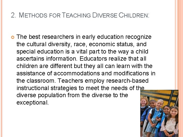 2. METHODS FOR TEACHING DIVERSE CHILDREN: The best researchers in early education recognize the