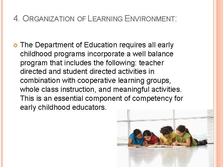 4. ORGANIZATION OF LEARNING ENVIRONMENT: The Department of Education requires all early childhood programs