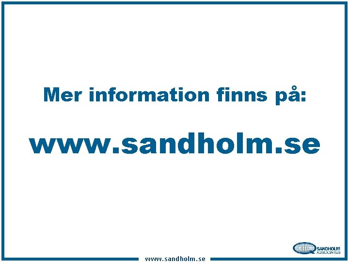 Mer information finns på: www. sandholm. se 