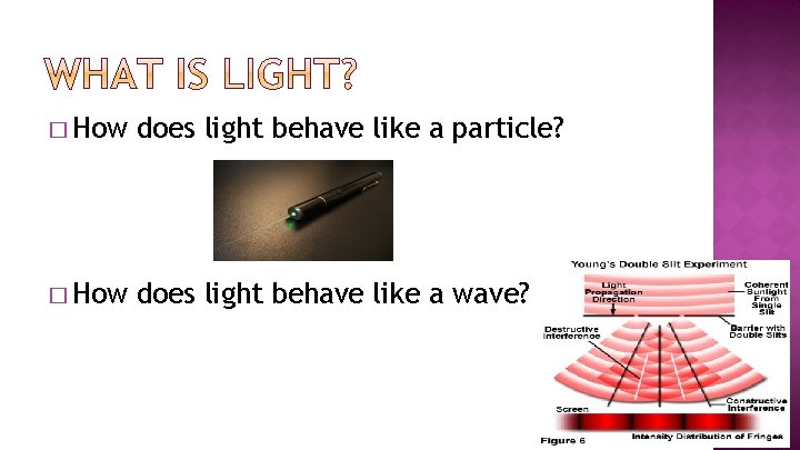 � How does light behave like a particle? � How does light behave like