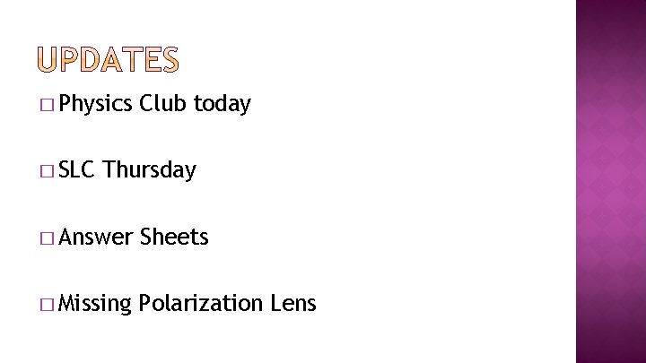 � Physics � SLC Club today Thursday � Answer Sheets � Missing Polarization Lens