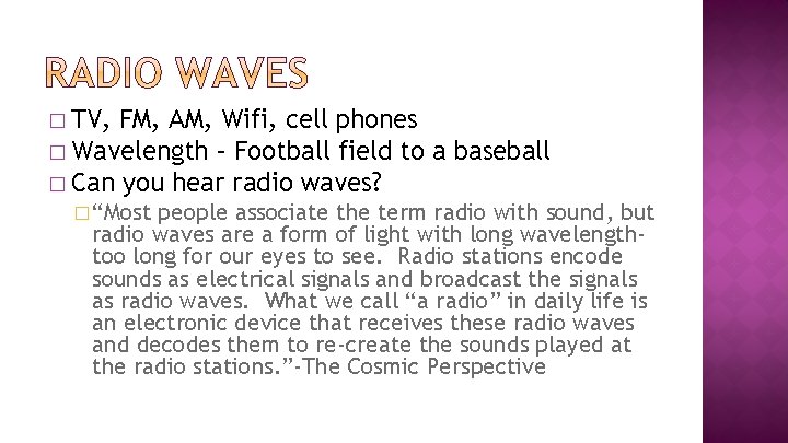 � TV, FM, AM, Wifi, cell phones � Wavelength – Football field to a