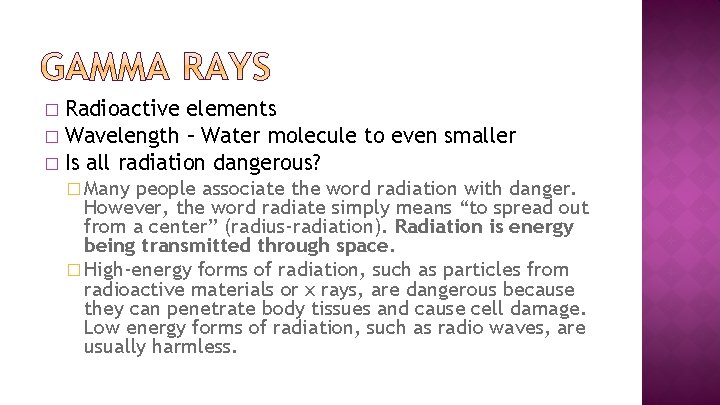 Radioactive elements � Wavelength – Water molecule to even smaller � Is all radiation