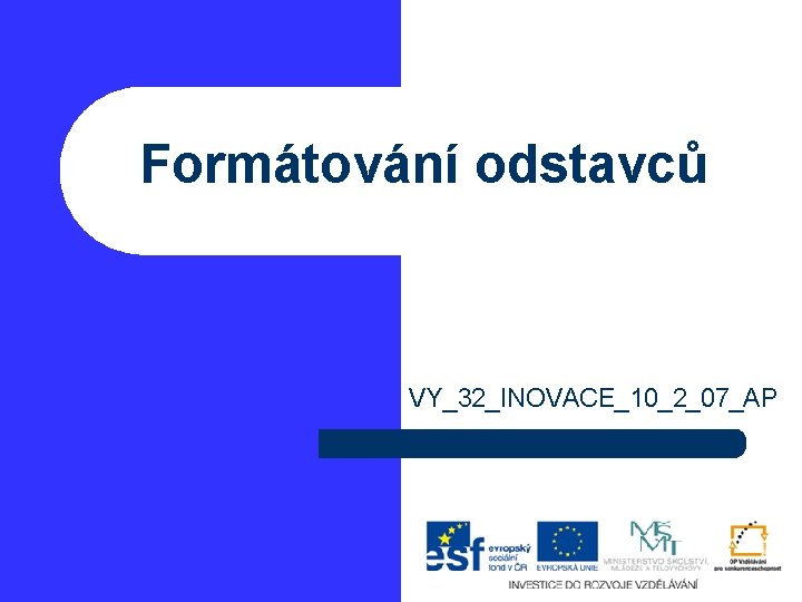 Formátování odstavců VY_32_INOVACE_10_2_07_AP 