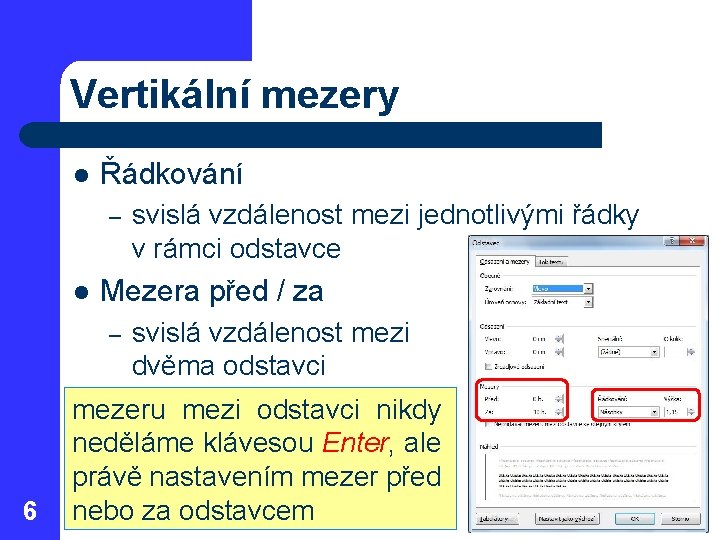 Vertikální mezery l Řádkování – l Mezera před / za – 6 svislá vzdálenost