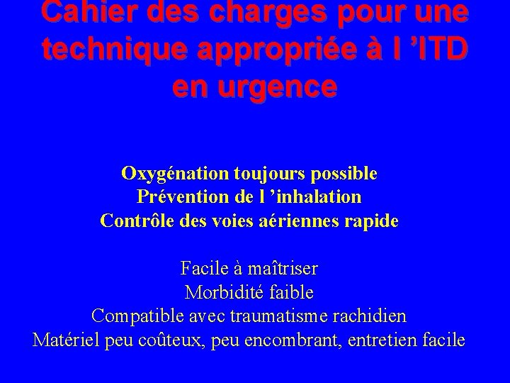 Cahier des charges pour une technique appropriée à l ’ITD en urgence Oxygénation toujours