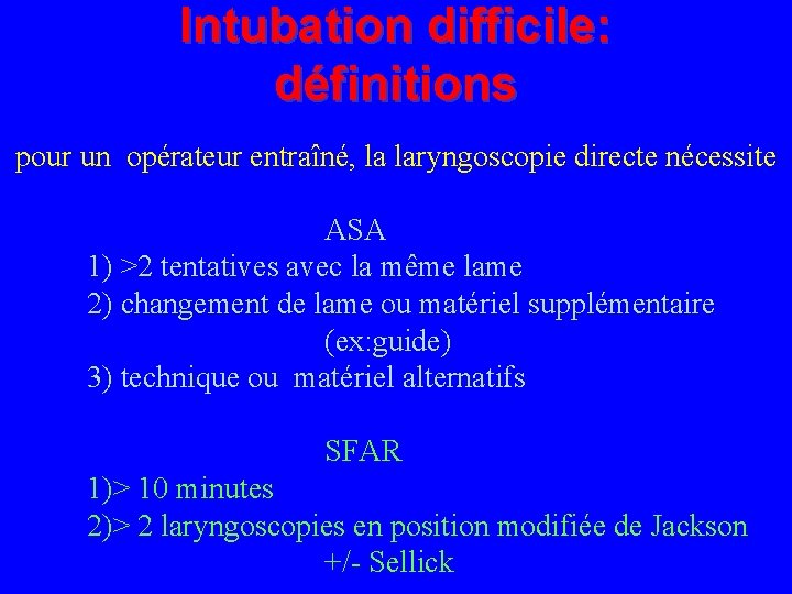 Intubation difficile: définitions pour un opérateur entraîné, la laryngoscopie directe nécessite ASA 1) >2