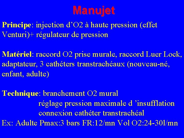 Manujet Principe: injection d’O 2 à haute pression (effet Venturi)+ régulateur de pression Matériel: