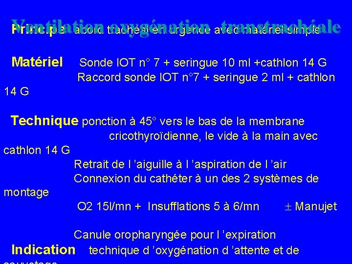  Ventilation oxygénation transtrachéale Principe abord trachéal en urgence avec matériel simple Matériel Sonde