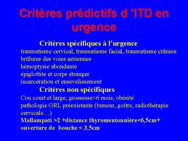 Critères prédictifs d ’ITD en urgence Critères spécifiques à l’urgence traumatisme cervical, traumatisme facial,