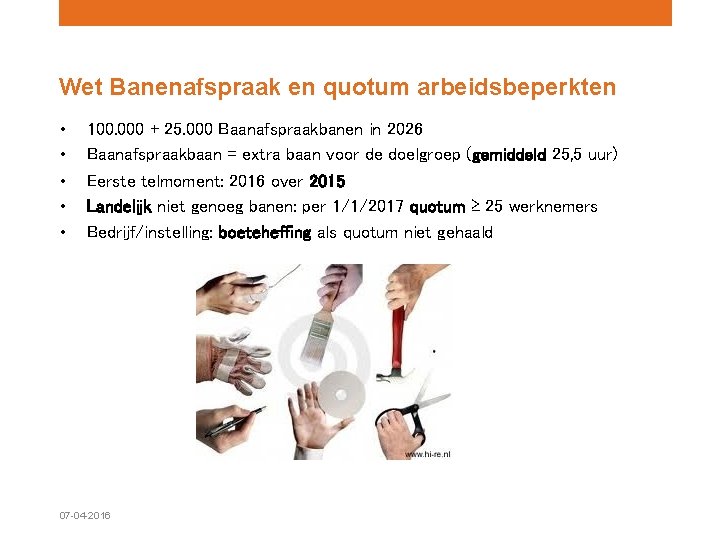 Wet Banenafspraak en quotum arbeidsbeperkten • • • 100. 000 + 25. 000 Baanafspraakbanen