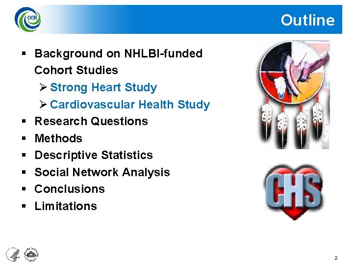 Outline § Background on NHLBI-funded Cohort Studies Ø Strong Heart Study Ø Cardiovascular Health