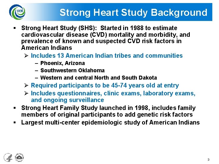 Strong Heart Study Background § Strong Heart Study (SHS): Started in 1988 to estimate