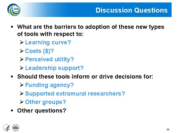 Discussion Questions § What are the barriers to adoption of these new types of