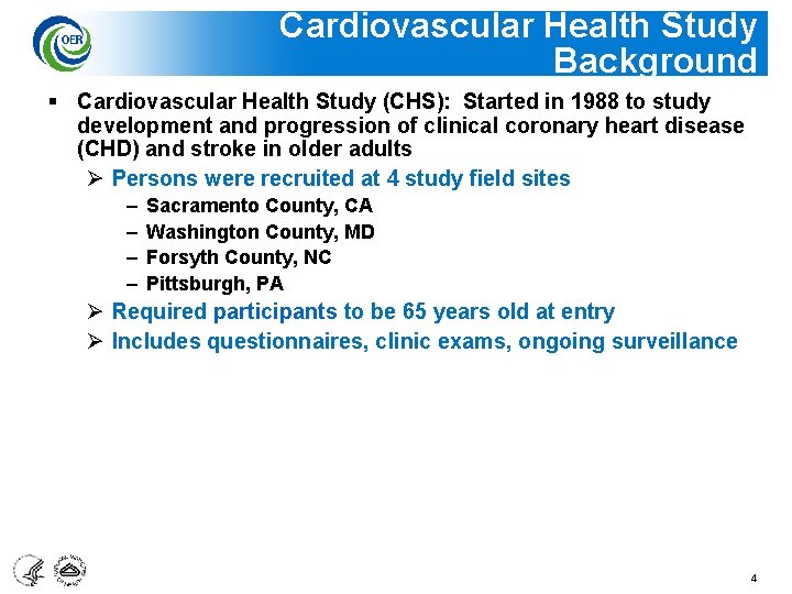 Cardiovascular Health Study Background § Cardiovascular Health Study (CHS): Started in 1988 to study