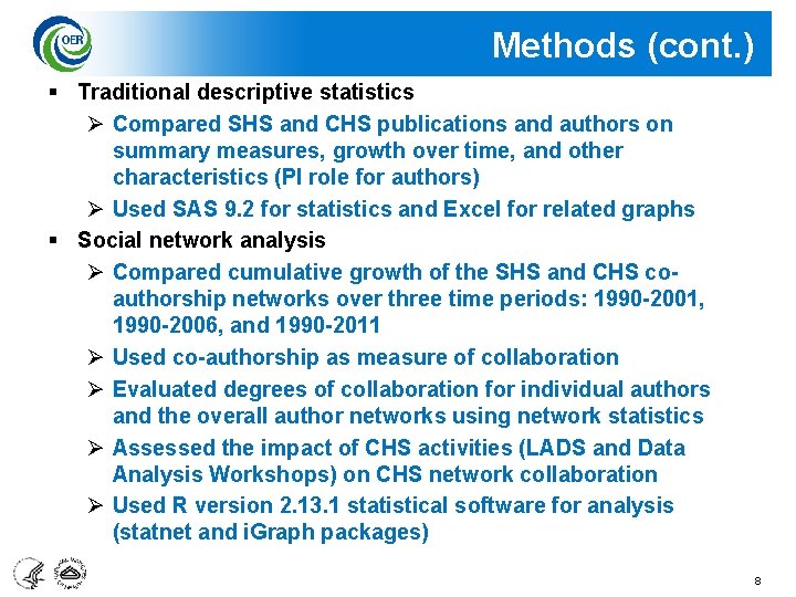 Methods (cont. ) § Traditional descriptive statistics Ø Compared SHS and CHS publications and