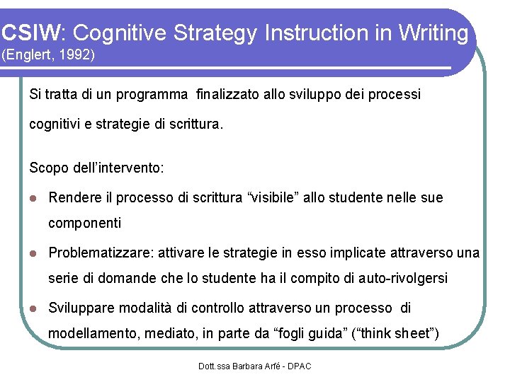 CSIW: Cognitive Strategy Instruction in Writing (Englert, 1992) Si tratta di un programma finalizzato