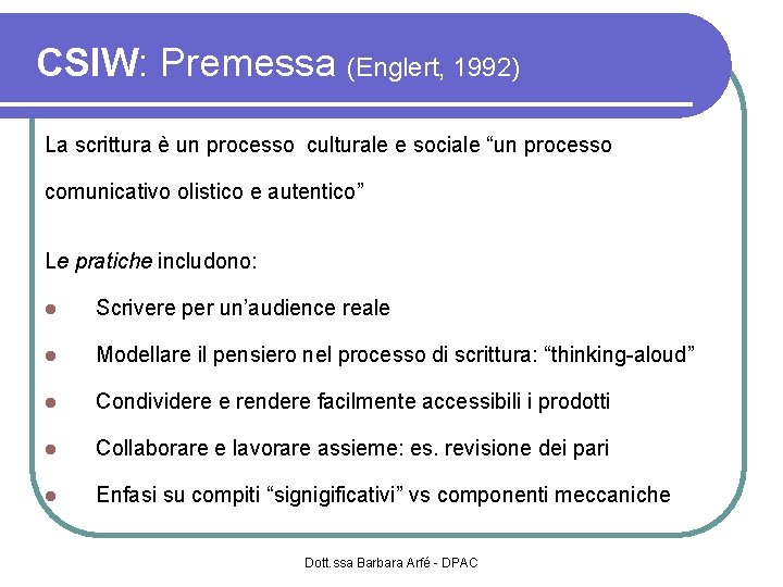 CSIW: Premessa (Englert, 1992) La scrittura è un processo culturale e sociale “un processo