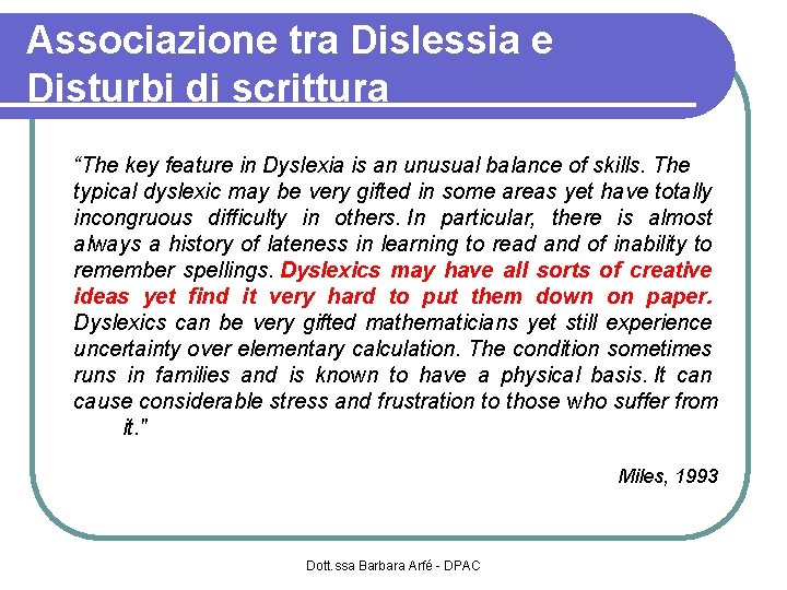 Associazione tra Dislessia e Disturbi di scrittura “The key feature in Dyslexia is an