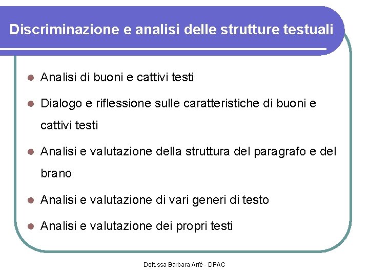 Discriminazione e analisi delle strutture testuali Analisi di buoni e cattivi testi Dialogo e